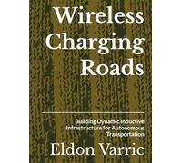 Wireless Charging Roads: Building Dynamic Inductive Infrastructure for Autonomous Transportation