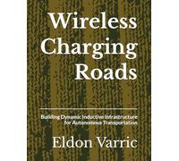 Wireless Charging Roads: Building Dynamic Inductive Infrastructure for Autonomous Transportation