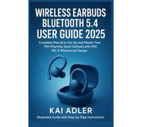 Wireless Earbuds Bluetooth 5.4 User Guide 2025: Complete Manual to Set Up and Master Your 75H Playtime Sport Earbuds with ENC Mic & Waterproof Design