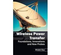 Wireless Power Transfer: Foundations, Innovations and New Pro (Copertina rigida)