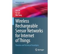 Wireless Rechargeable Sensor Networks for Internet of Things: Theories and Technical Paradigms