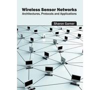 Wireless Sensor Networks: Architectures, Protocols and Applic (Copertina rigida)