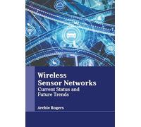 Wireless Sensor Networks: Current Status and Future Trends