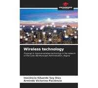 Wireless technology: Proposal to improve wireless technology in the network of the Cuito-Bié Municipal Administration, Angola