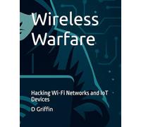Wireless Warfare: Hacking Wi-Fi Networks and IoT Devices