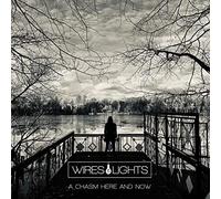 Wires & Lights - A Chasm Here And Now