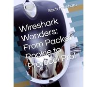 Wireshark Wonders: From Packet Rookie to Protocol Pro!