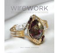 Wirework: An Illustrated Guide to the Art of Wire Wrapping