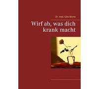 Wirf ab, was dich krank macht