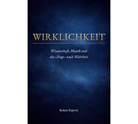 WIRKLICHKEIT: Wissenschaft, Mystik und die Frage nach Wahrheit