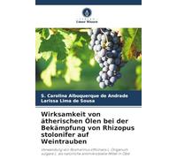 Wirksamkeit von ätherischen Ölen bei der Bekämpfung von Rhizopus stolonifer auf Weintrauben: Verwendung von Rosmarinus officinalis L. Origanum vulgare L. als natürliche antimikrobielle Mittel in Obst
