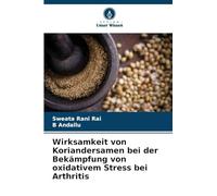 Wirksamkeit von Koriandersamen bei der Bekämpfung von oxidativem Stress bei Arthritis
