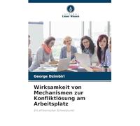 Wirksamkeit von Mechanismen zur Konfliktlösung am Arbeitsplatz: Ein afrikanischer Schwerpunkt