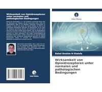 Wirksamkeit von Opioidrezeptoren unter normalen und pathologischen Bedingungen