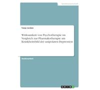 Wirksamkeit von Psychotherapie im Vergleich zur Pharmakotherapie am Krankheitsbild der unipolaren Depression