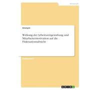 Wirkung der Arbeitszeitgestaltung und Mitarbeitermotivation auf die Fluktuationsabsicht