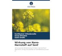 Wirkung von Nano-Harnstoff auf Senf: Wirkung einer Blattspritzung mit Nano-Harnstoff auf Wachstum, Ertrag und Qualität von Senf(Brassica juncea L)