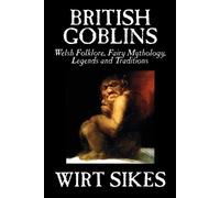 Wirt Sikes British Goblins (Tascabile)