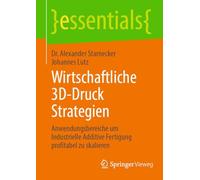 Wirtschaftliche 3d-druck Strategien: Anwendungsbereiche Um Industrielle Additive Fertigung Profitabel Zu Skalieren