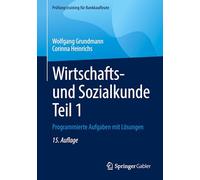 Wirtschafts- und Sozialkunde Teil 1: Programmierte Aufgaben mit Lösungen