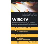 WISC-IV Wechsler Intelligence Scale for Children: lettura dei risultati e interpretazione clinica