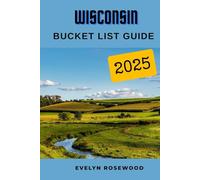 Wisconsin Bucket list Guide, 2025: Embark on Epic Adventures and Discover Hidden Treasures and popular Destinations to have a Memorable Journey