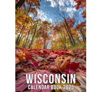 Wisconsin Calendar 2025: 12 Months of 2025, Featuring Picturesque Wisconsin Landscapes, Perfect for Planning and Organizing Your Year with a Large Size, Ideal Gifts For Nature Lovers