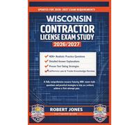 WISCONSIN CONTRACTOR LICENSE EXAM STUDY 2026/2027: A fully comprehensive resource featuring 400+ exam-style questions and practical strategies to help you confidently achieve a first-attempt pass.