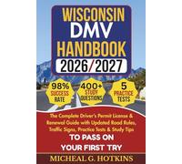 WISCONSIN DMV HANDBOOK 2026/2027: Complete Driver’s Permit, License & Renewal Guide with Updated Road Rules, Traffic Signs, Practice Tests & Study Tips for the DMV Written Exam