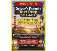WISCONSIN DRIVER’S PERMIT TEST PREP 2026/2027: I500 Practice Questions, Roads Sign Recognition,traffic Laws&Proven Strategies to Help You Pass on Your First Attempt