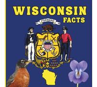 Wisconsin Facts: A Fun and Simple State Facts Book for Kids