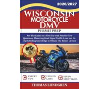 WISCONSIN MOTORCYCLE DMV PERMIT PREP: Ace The Exam on a First Try with 400+ Practice Test Questions, Mastering Road Signs/Traffic Laws and In-Depth Riding Knowledge to Obtain The Riders License
