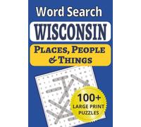 Wisconsin Places, People & Things Word Search: Discover the Badger State from Apostle to the Driftless, for Packers fans and anyone who calls it a bubbler