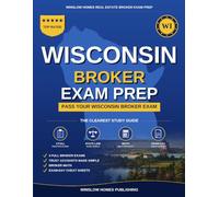 Wisconsin Real Estate Broker Exam Prep: The Complete Step-by-Step Study Guide to Pass Your Wisconsin Real Estate Broker License Exam on the First Try ... Brokerage Math, and Broker Law Made Easy