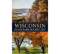 Wisconsin State Parks Bucket List: Nature Lover’s Journal for Capturing Memories and Exploring Every State Park