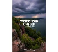 WISCONSIN STATE PARKS Travel Guide 2026: Explore Forest Trails, Hidden Lakes, and Scenic Wonders Across the Midwest
