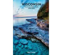 WISCONSIN Travel and Hiking Guide 2025-2026: A Local Manual Including Adventure, Hiking Trails, Insider Tips, And More