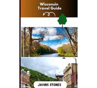Wisconsin travel guide: The Essential Guide to America’s Dairyland and Beyond