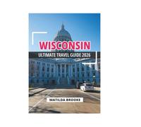 WISCONSIN ULTIMATE TRAVEL GUIDE 2026