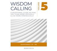 Wisdom Calling: A Devotional Guide Helping You Think More Critically & Live More Strategically