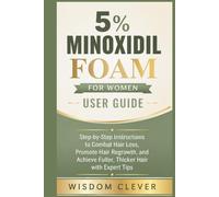 Wisdom Clever 5% Minoxidil Foam for Women User Guide: Step-by-Step I (Tascabile)