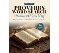 Wisdom for Every Day: Large Print Proverbs Word Search: 80 Passages from the Book of Proverbs in Big, Easy-to-Read Puzzles for Adults and Seniors - ... Taken from the King James Verse, 8.5 x 11