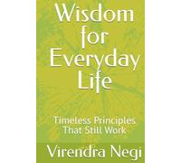 Wisdom for Everyday Life: Timeless Principles That Still Work
