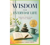 Wisdom for Everyday Life: Timeless Principles That Still Work