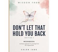 Wisdom From Don't Let That Hold You Back Edition 1: An Honest Approach To Learning From The Original Book