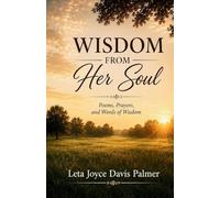 Wisdom from Her Soul: Poems, Prayers, and Words of Wisdom