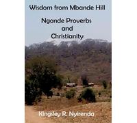 Wisdom from Mbande Hill: Ngonde Proverbs and Christian Morality in Malawi