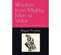 Wisdom from Mighty Men of Valor: Ten Overcomers That Had No Give in Them