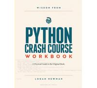 Wisdom From Python Crash Course: A Practical Guide to the Original Book.