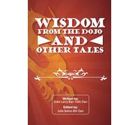 Wisdom from the Dojo and Other Tales: (New Edition)